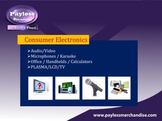 Consumer Electronics
Audio/Video
Microphones / Karaoke
Office / Handhelds / Calculators
PLASMA/LCD/TV
 
