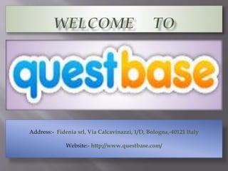Address:- Fidenia srl, Via Calcavinazzi, 1/D, Bologna,-40121 Italy
Website:- http://www.questbase.com/
 