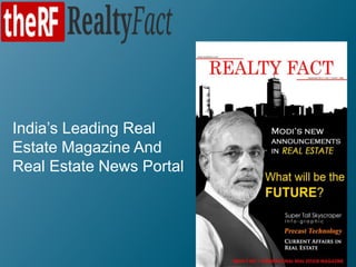 India’s Leading Real
Estate Magazine And
Real Estate News Portal
 