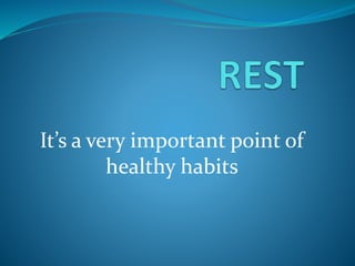It’s a very important point of
healthy habits
 