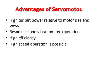 • High output power relative to motor size and
power
• Resonance and vibration free operation
• High efficiency
• High speed operation is possible
 