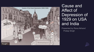 Cause and
Affect of
Depression of
1929 on USA
and India
 