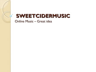 SWEETCIDERMUSIC Online Music – Great idea 