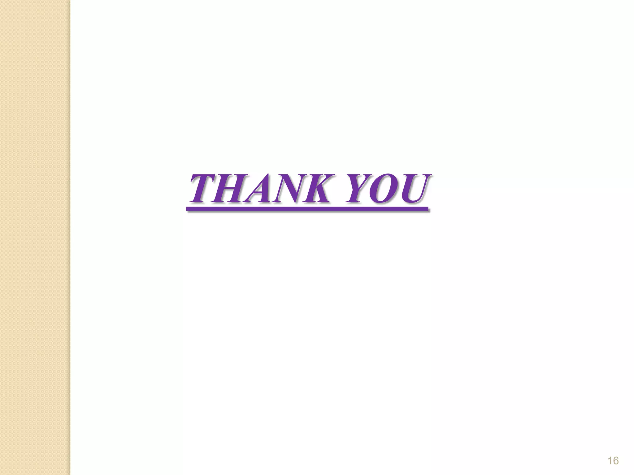 THANK YOU
16
 