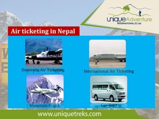 Air ticketing in Nepal
Domestic Air Ticketing
Mountain Flight
International Air Ticketing
Car Rent
 