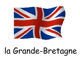 la Grande-Bretagne 