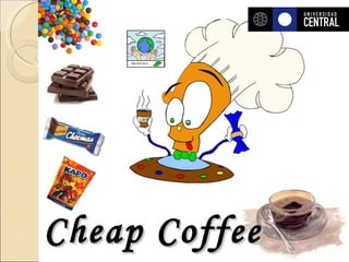 Cheap Coffee 