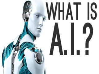 ARTIFICIAL INTELLIGENCE
ARTIFICIAL
INTELLIGENCE
Intelligence: “The capacity to learn and solve problems”
Artificial Inte...
