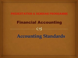 Presentation & Seminar Programme
Financial Accounting
 