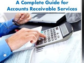 A Complete Guide for
Accounts Receivable Services
 