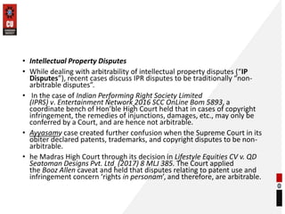 • Intellectual Property Disputes
• While dealing with arbitrability of intellectual property disputes (“IP
Disputes”), rec...