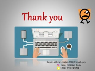 Email:-abhinay.pratap.2000@gmail.com
Insta:- bhojpur_babu
Snap:-officialpratap
 