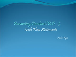 Cash Flow Statements
- Nithin Raja
 