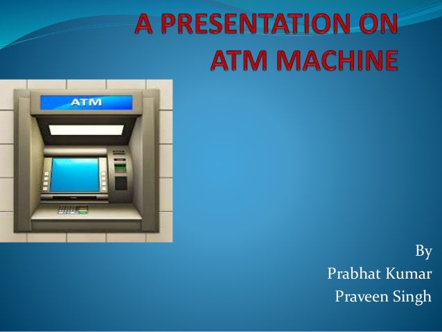 Ppt on atm machine