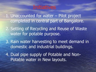 ALTERNATIVE SOURSES Recycle and reuse of wastewater for non    potable uses Dual piping system in all new layouts Rain water harvesting Restoration of lakes to improve ground    water table 