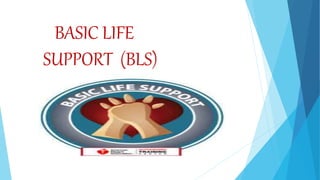 BASIC LIFE
SUPPORT (BLS)
 