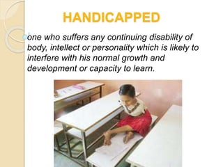 PPT ON CARE OF HANDICAPPED. CARE OF PHYSICALLY CHALLEGED, CARE OF ...