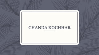 CHANDA KOCHHAR
 