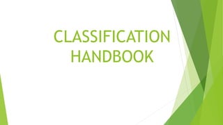 CLASSIFICATION
HANDBOOK
 