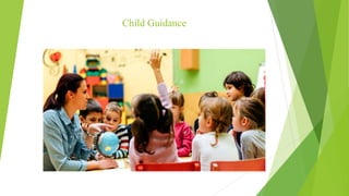 Child Guidance
 