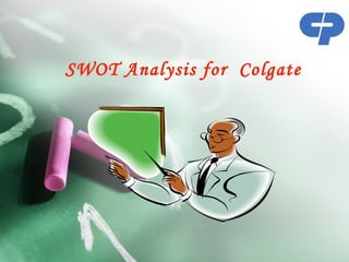 SWOT Analysis for Colgate
 