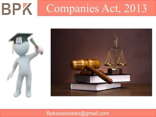 Companies Act, 2013

Bpkassociates@gmail.com

 
