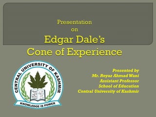 Presented by
Mr. Reyaz Ahmad Wani
Assistant Professor
School of Education
Central University of Kashmir
 