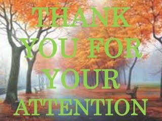THANK
YOU FOR
YOUR
ATTENTION
 
