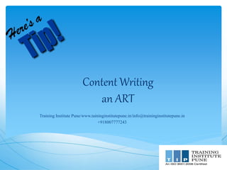 Content Writing
an ART
Training Institute Pune/www.taininginstitutepune.in/info@traininginstitutepune.in
+918007777243
 
