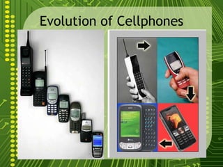 Evolution of Cellphones
 