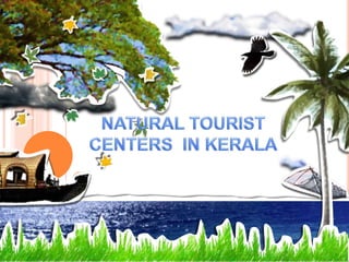 Ppt on cultural and natural tourist centers in kerala | PPTX
