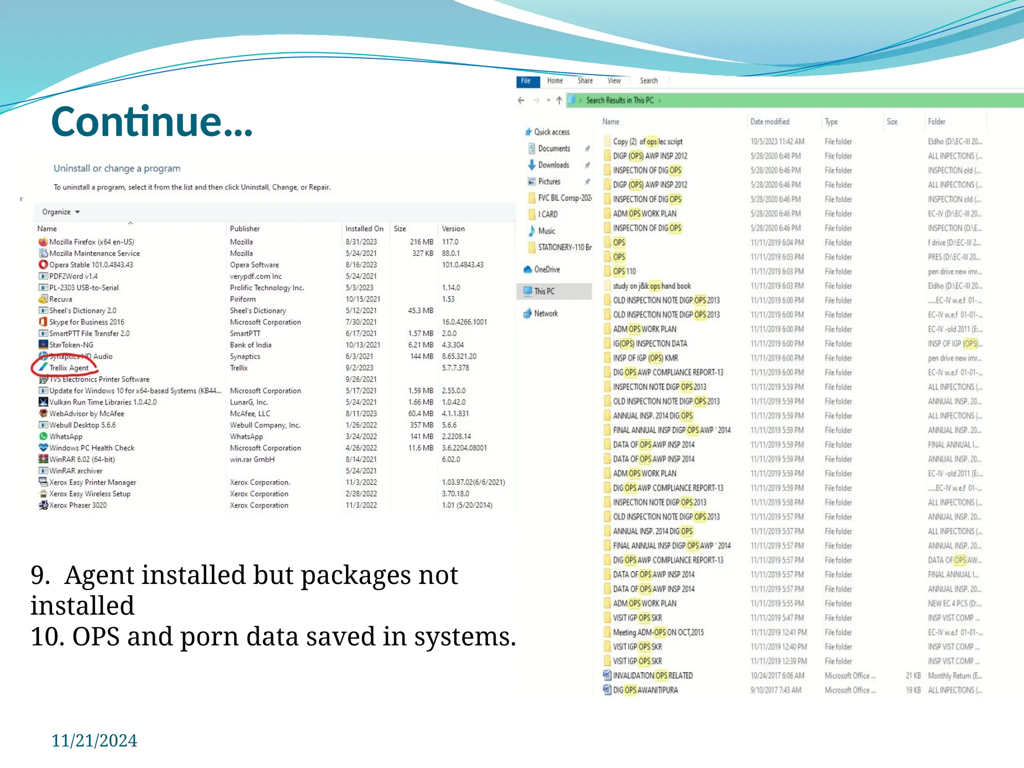 Continue…
11/21/2024
9. Agent installed but packages not
installed
10. OPS and porn data saved in systems.
 