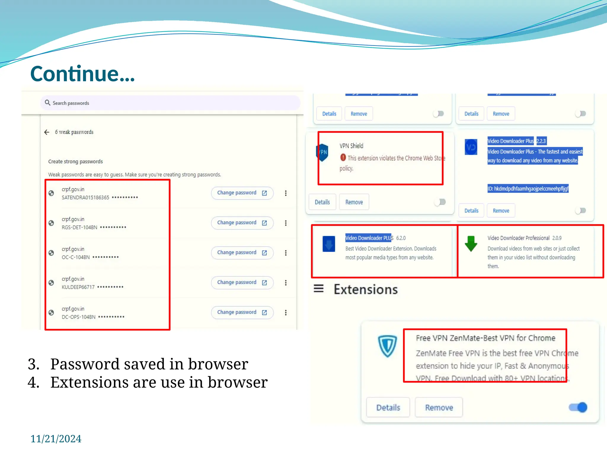 Continue…
11/21/2024
3. Password saved in browser
4. Extensions are use in browser
 