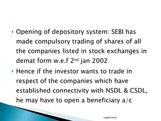 <ul><li>Opening of depository system: SEBI has made compulsory trading of shares of all the companies listed in stock exch...
