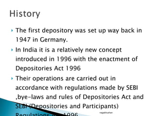 <ul><li>The first depository was set up way back in 1947 in Germany. </li></ul><ul><li>In India it is a relatively new con...