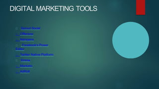 DIGITAL MARKETING TOOLS
Sprout Social
Offerpop
Nanigans
Facebook’s Power
Editor
Twitter Native Platform
Emma
Marketo
AdRoll
 