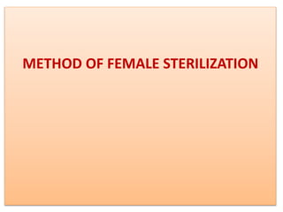 METHOD OF FEMALE STERILIZATION
 