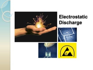 Electrostatic
Discharge
 