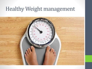 Healthy Weight management
 