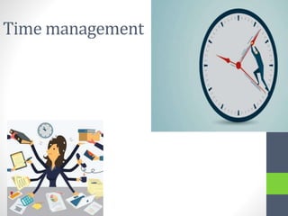 Time management
 