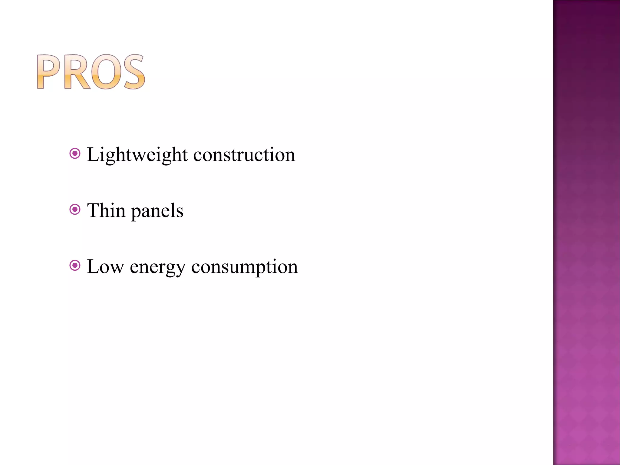Lightweight construction Thin panels Low energy consumption 