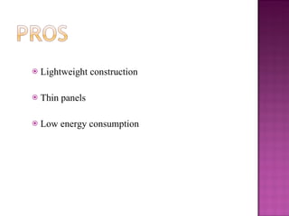 Lightweight construction Thin panels Low energy consumption 