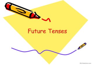 Future Tenses
Future Tenses
iSLCollective.com
 