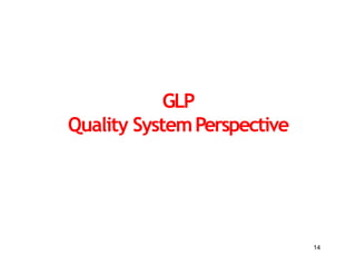 14
GLP
Quality SystemPerspective
 