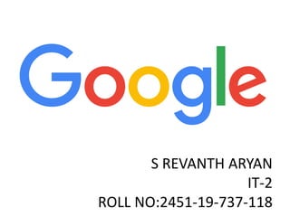 S REVANTH ARYAN
IT-2
ROLL NO:2451-19-737-118
 