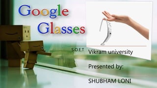 S.O.E.T
Vikram university
Presented by:
SHUBHAM LONI
 
