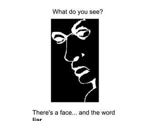 What do you see?

What do

There's a face... and the word

 