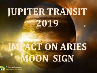 JUPITER TRANSIT
2019
IMPACT ON ARIES
MOON SIGN
 