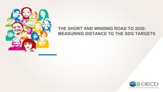 THE SHORT AND WINDING ROAD TO 2030:
MEASURING DISTANCE TO THE SDG TARGETS
 