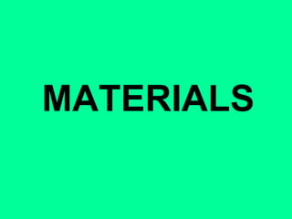 MATERIALS 
 